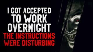 "I got accepted to work overnight. The instructions were disturbing" Creepypasta