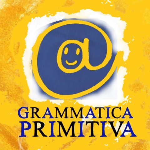 Grammatica Primitiva - Terzo Episodio