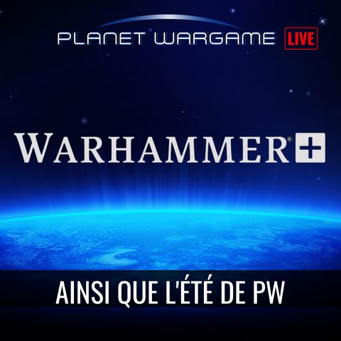 Warhammer + et la (grosse) actu de PW