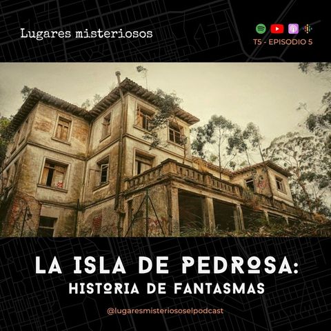 La Isla de Pedrosa: Historia de fantasmas | T5E5