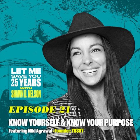 Know Yourself & Know Your Purpose (ft. Miki Agrawal)