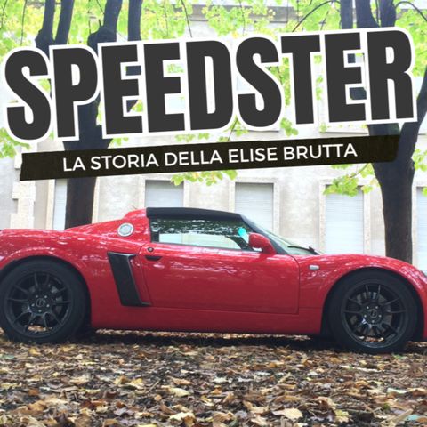 EP. 20 - Opel Speedster, la Storia.