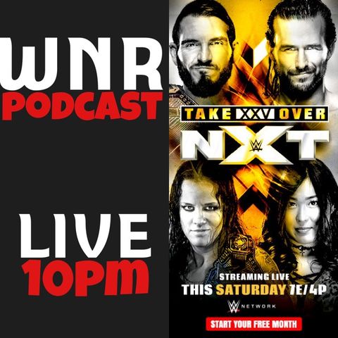 WNR223 WWE NXT TAKEOVER XXV