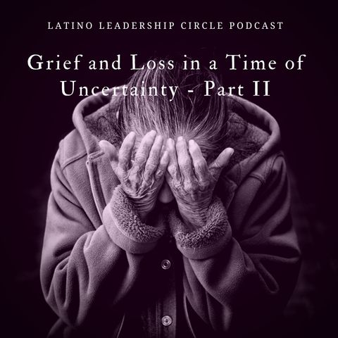 Grief and Loss in a Time of Uncertainty Part II