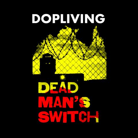 DopLiving with @Waterboxer Ep# 58 - Dead Man's Switch