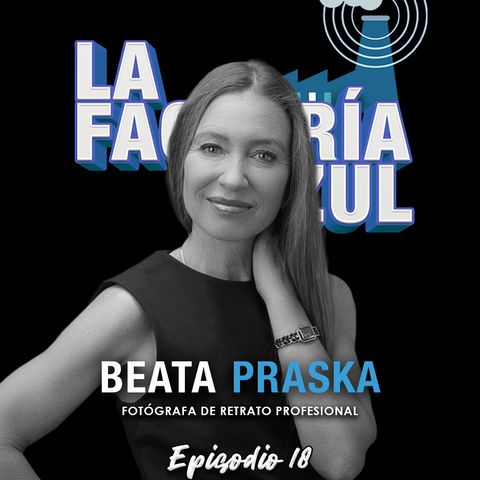 Episodio 18 (T4): Descubriendo tu mejor fotogenia en LinkedIn con Beata Praska
