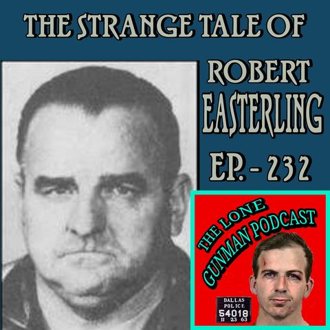 Ep. 232 ~ The Strange Tale Of Robert Easterling