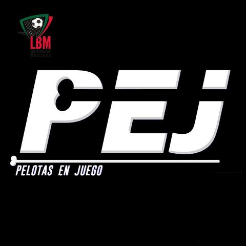 Pelotas en Juego 21: Liga del Balompie Mexicano parte 2.