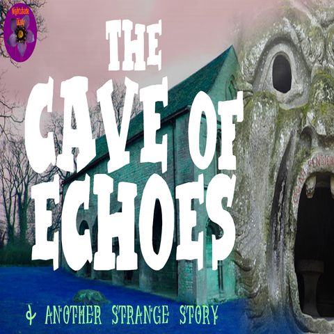 The Cave of Echoes and Another Strange Story |  Podcast