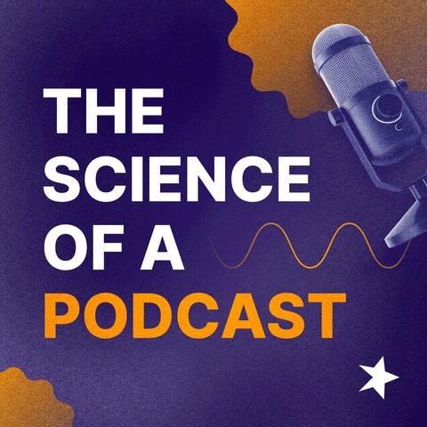 Coming Soon: The Science of a Podcast