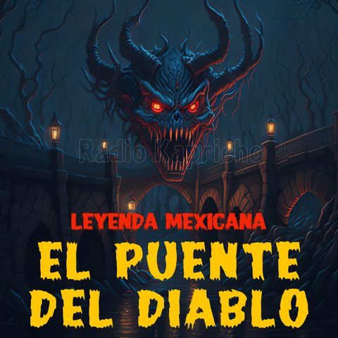 El Puente del Diablo - Versión de Luis Bustillos - Leyendas Mexicanas