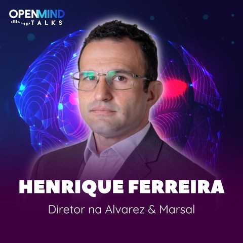 HENRIQUE FERREIRA | OpenMindTalks #42