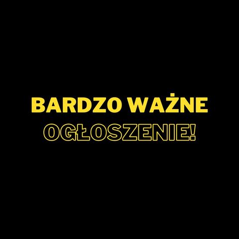 Bardzo ważne ogłoszenie!