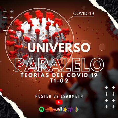 #UniversoParalelo: Teorías del COVID-19 - T1-02