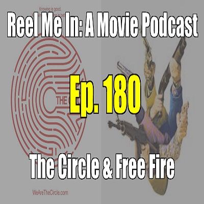 Ep. 180: The Circle & Free Fire
