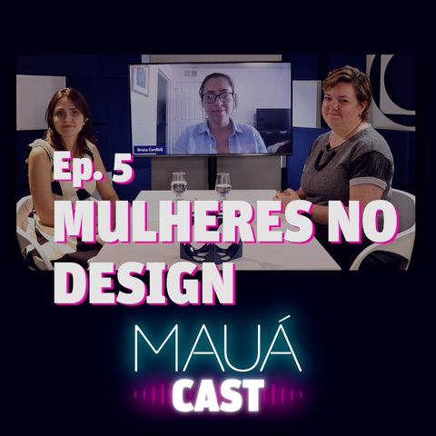 Ep. 5: Mulheres no Design | MauáCast