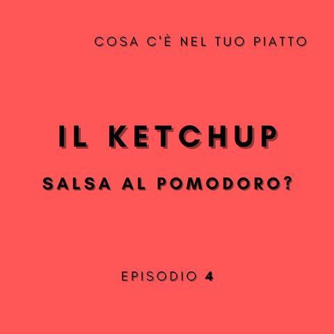 Il Ketchup - Sapete davvero le sue origini?