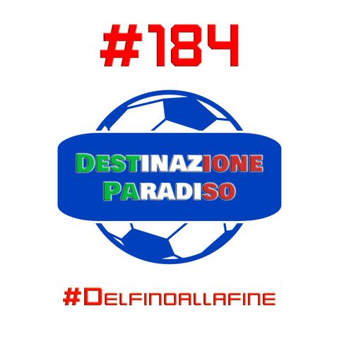 #184 - #Delfinoallafine