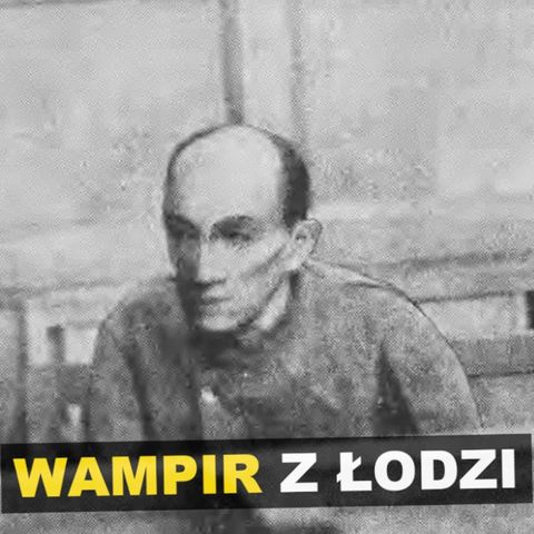 Ferdynand Grüning. Wampir z Łodzi - Kryminalne opowieści Retro