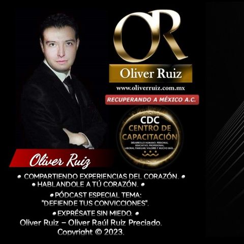 Oliver Ruiz Podcast Defiende Tus Convicciones.