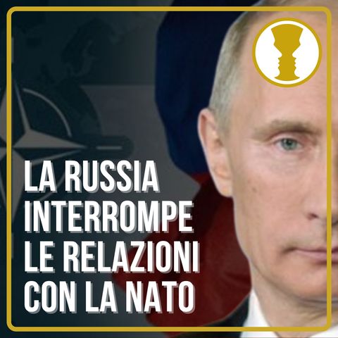 Da oggi 1 Novembre la Russia ha interrotto le relazioni con la NATO - Marco Ghisetti
