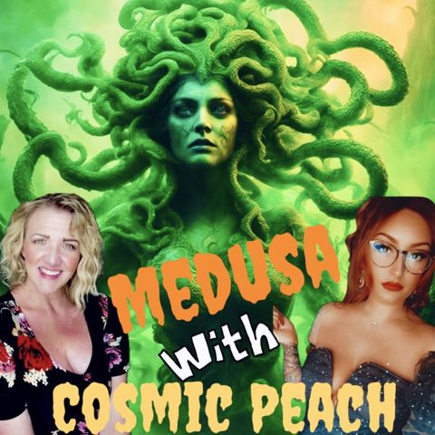 114. Malicious Medusa & Minerva with Cosmic Peach