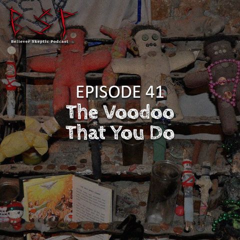 Episode 41 – The Voodoo That You Do