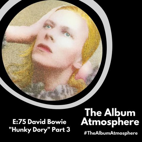 E:75 - David Bowie - "Hunky Dory" Part 3