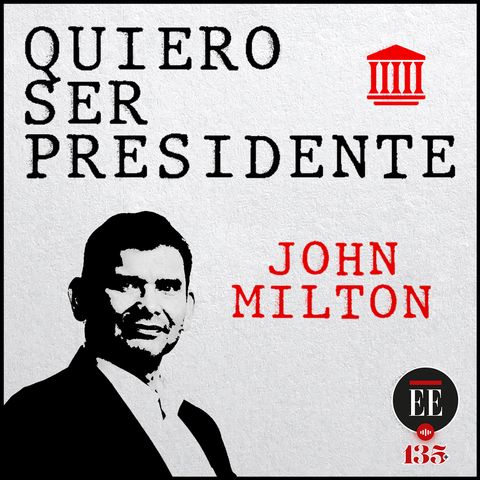 Quiero ser presidente: un perfil de John Milton Rodríguez