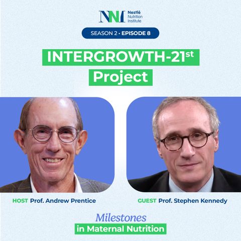 Milestones in Maternal Nutrition - INTERGROWTH-21st Project - Episode 8