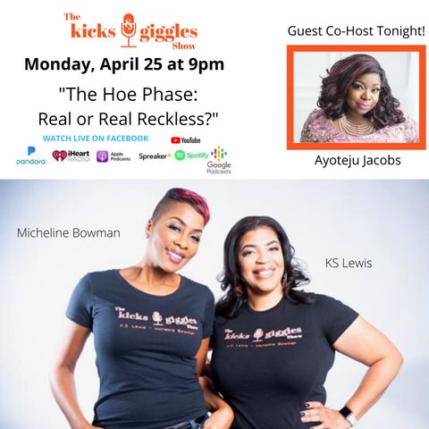 The Kicks & Giggles Show, Ep.67: "The Hoe Phase: Real or Real Reckless?"