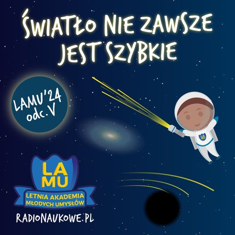 LAMU'24 #05 Dlaczego niebo jest czarne, skoro jest na nim tyle gwiazd? Czy światło da się zgnieść?