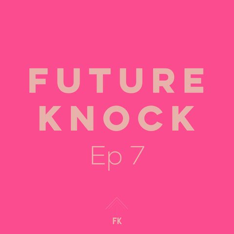 Future Knock - Ep. 7