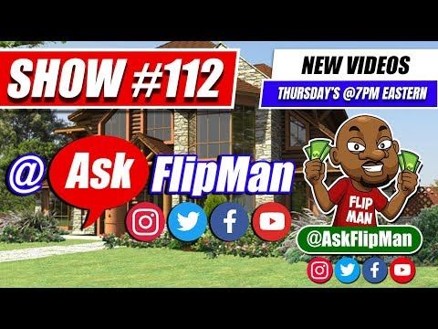 Wholesaling Houses and Real Estate Investing - Ask Flip Man You Live Show 112 [Flippinar]