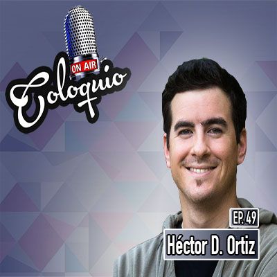 Episodio 49 Héctor D Ortiz