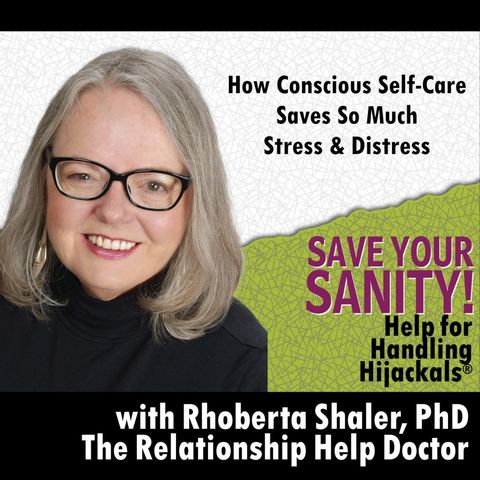 How Conscious Self-Care Saves You So Much Stress & Distress - Dr. Rhoberta Shaler