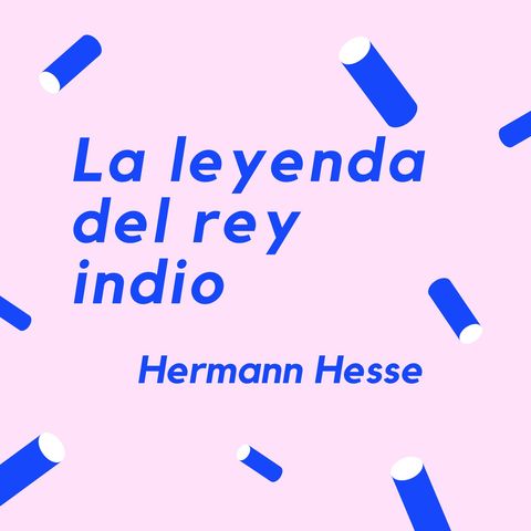 LA LEYENDA DEL REY INDIO - Un cuento de Hermann Hesse