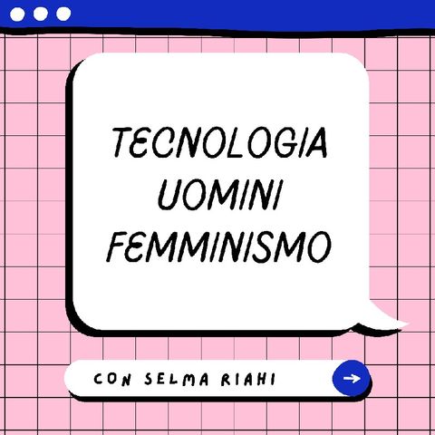 Tecnologia, Uomini e Femminismo si puo?