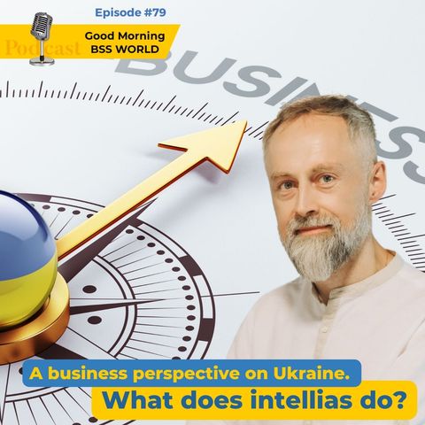 #79 A business perspective on Ukraine. What does INTELLIAS do?