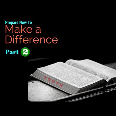 4 Steps for Living With the Belt of Truth (Part 2 of Prepare Now To  Make a Difference) Episode 012