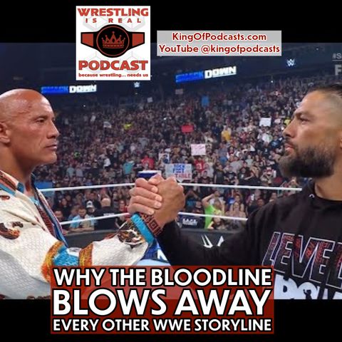 Why The Bloodline Blows Away Every Other WWE Storyline (ep.833)