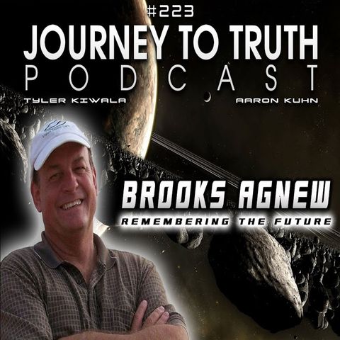 EP 223 - Brooks Agnew - Consciousness - Time - Two Earths & Inner Earth Expedition