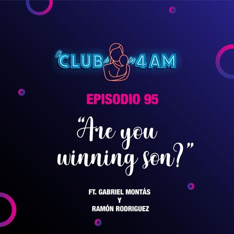 95. Are you winning son? 👾 [ft. Gabriel Montás y Ramón Rodríguez]