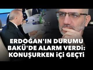 Erdoğan'ın durumu Bakü'de alarm verdi İçi geçti   Tarık Toros   Manşet   28 Mayıs 2025