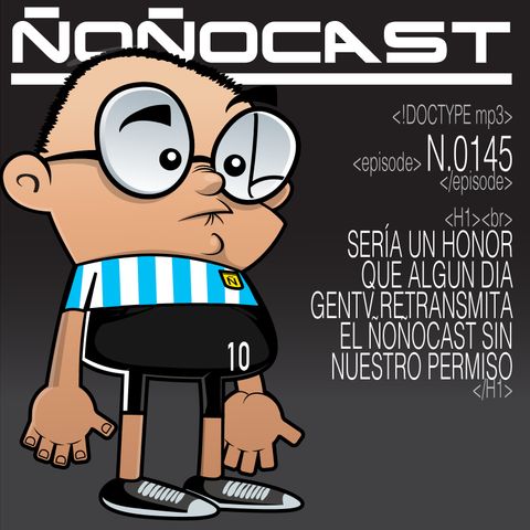 El Ñoñocast Episodio 145