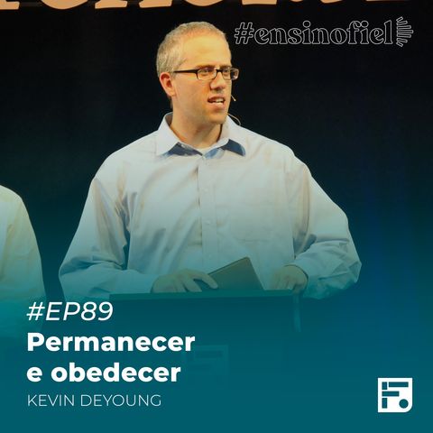 Permanecer e obedecer - Kevin DeYoung