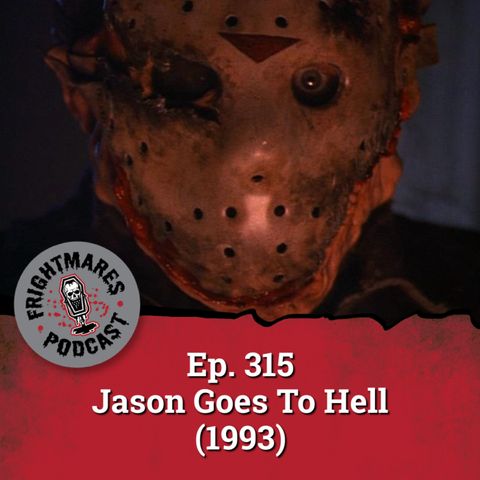 Ep. 315 - Jason Goes To Hell