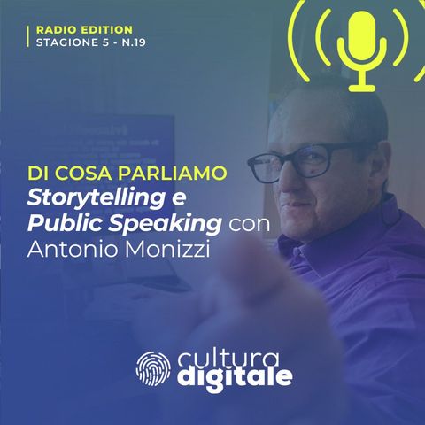Storytelling e Public Speaking: Consigli e strategie per la comunicazione digitale con Antonio Monizzi