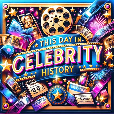 05-21-2024 - a moment in Celebrity History