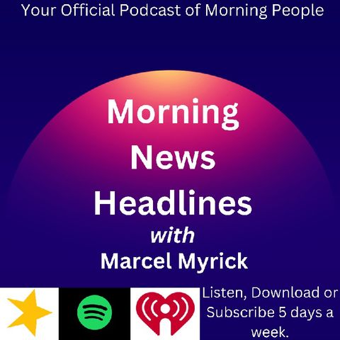 Morning News Headlines w/Marcel Myrick: Episode #435 for Monday (#InternationalPodcastDay) 9/30/2024